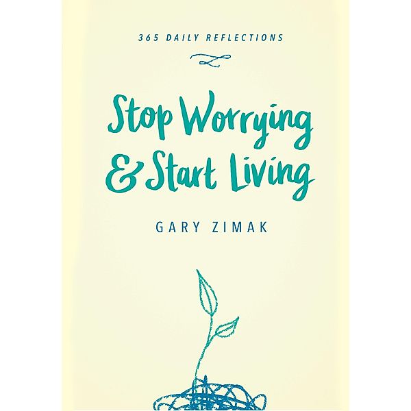 Stop Worrying and Start Living, Gary Zimak