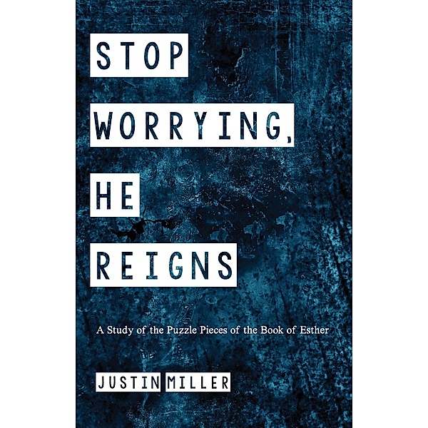 Stop Worrying, He Reigns, Justin Miller