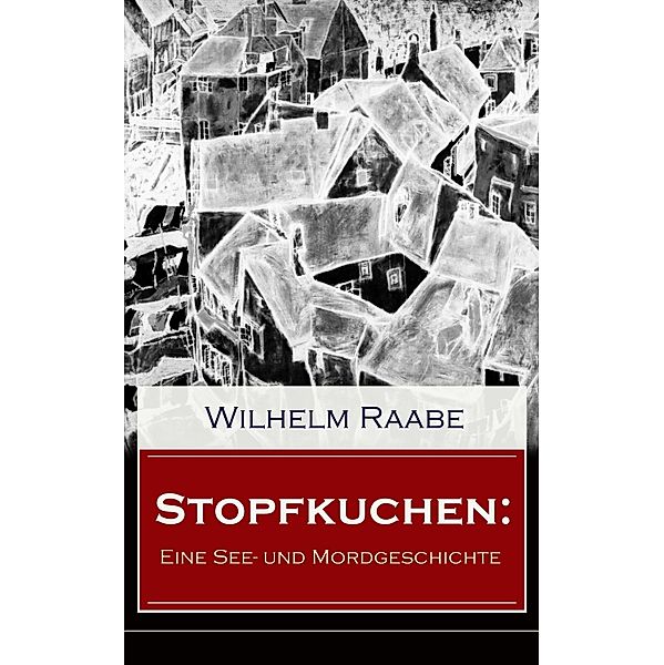 Stopfkuchen: Eine See- und Mordgeschichte, Wilhelm Raabe