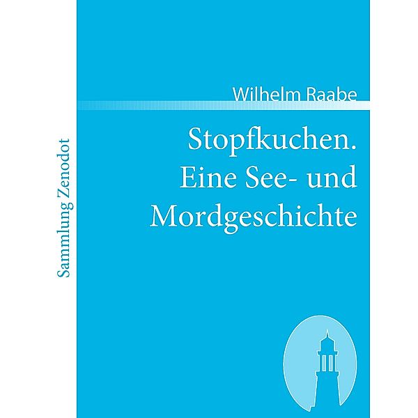 Stopfkuchen. Eine See- und Mordgeschichte, Wilhelm Raabe