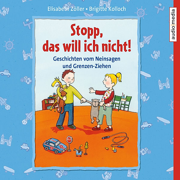 Stopp, das will ich nicht! Geschichten vom Neinsagen und Grenzen-Ziehen, Elisabeth Zöller, Brigitte Kolloch