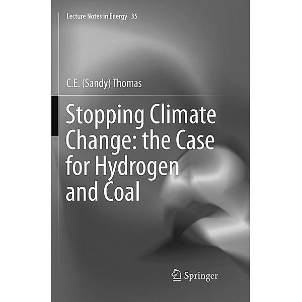 Stopping Climate Change: the Case for Hydrogen and Coal, C. E. (Sandy) Thomas