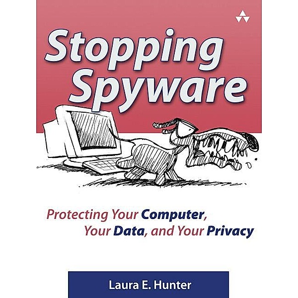 Stopping Spyware Secure PDF, Laura E. Hunter