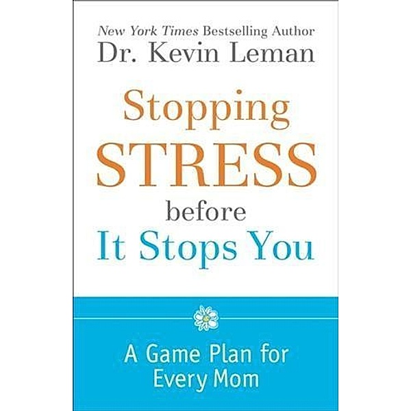 Stopping Stress before It Stops You, Dr. Kevin Leman