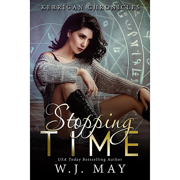 Stopping Time (Kerrigan Chronicles, #1) / Kerrigan Chronicles, W. J. May