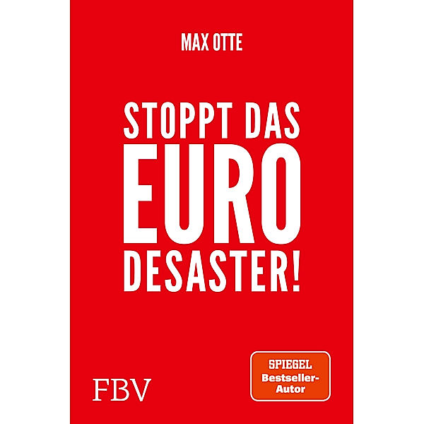 Stoppt das Euro-Desaster!, Max Otte