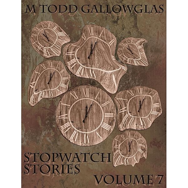 Stopwatch Stories vol 7, M Todd Gallowglas
