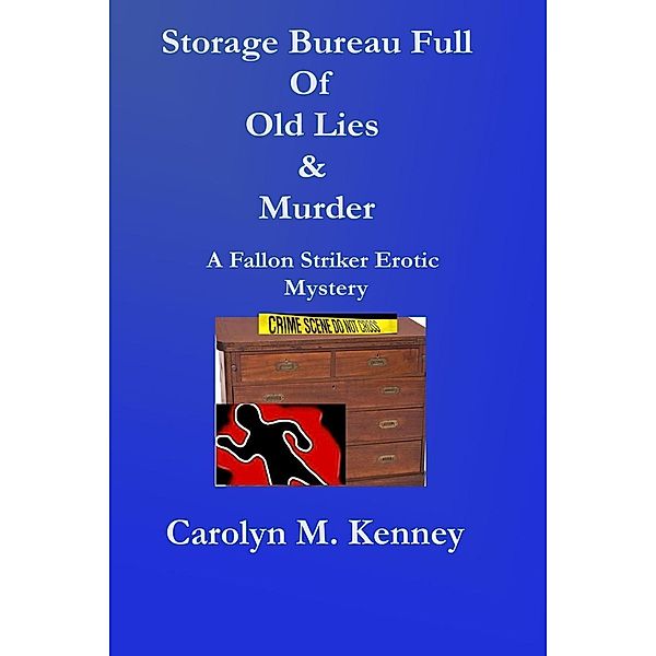 Storage Bureau Full Of Old Lies & Murder (Fallon Striker Erotic Mystery Series) / Fallon Striker Erotic Mystery Series, Carolyn Kenney