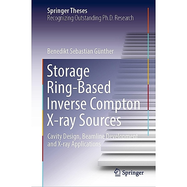 Storage Ring-Based Inverse Compton X-ray Sources / Springer Theses, Benedikt Sebastian Günther