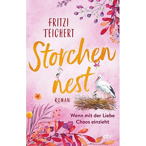 Storchennest - Wenn mit der Liebe Chaos einzieht / Die Hebammen vom Storchennest Bd.2, Fritzi Teichert