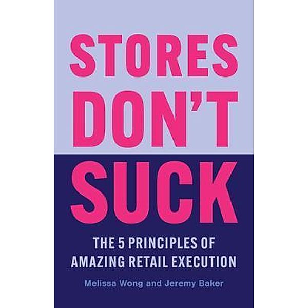 Stores Don't Suck, Melissa Wong, Jeremy Baker