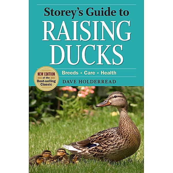 Storey's Guide to Raising Ducks, 2nd Edition / Storey's Guide to Raising, Dave Holderread