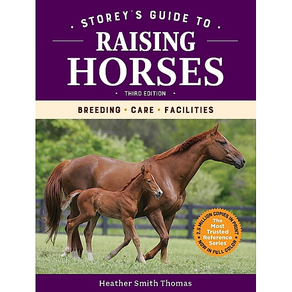 Storey's Guide to Raising Horses, 3rd Edition / Storey's Guide to Raising, Heather Smith Thomas