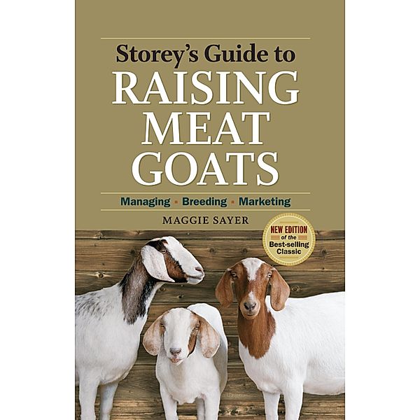 Storey's Guide to Raising Meat Goats, 2nd Edition / Storey's Guide to Raising, Maggie Sayer
