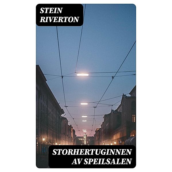 Storhertuginnen av speilsalen, Stein Riverton