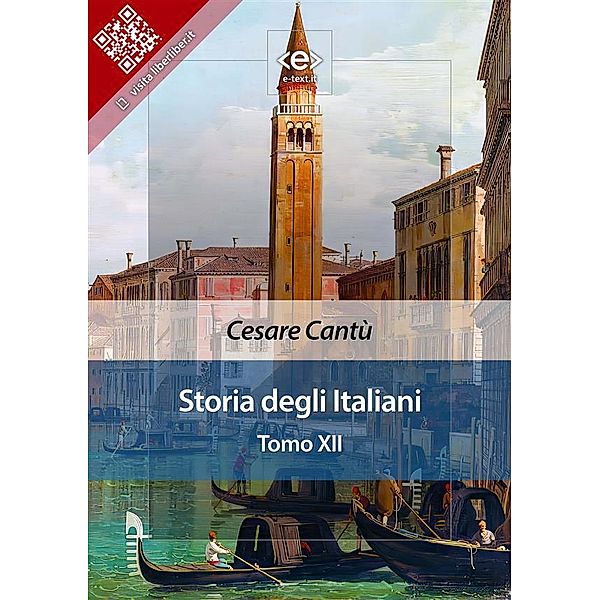 Storia degli Italiani. Tomo XII / Liber Liber, Cesare Cantù