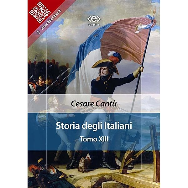 Storia degli Italiani. Tomo XIII / Liber Liber, Cesare Cantù