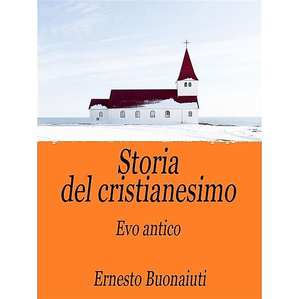 Storia del Cristianesimo Vol.1, Ernesto Buonaiuti