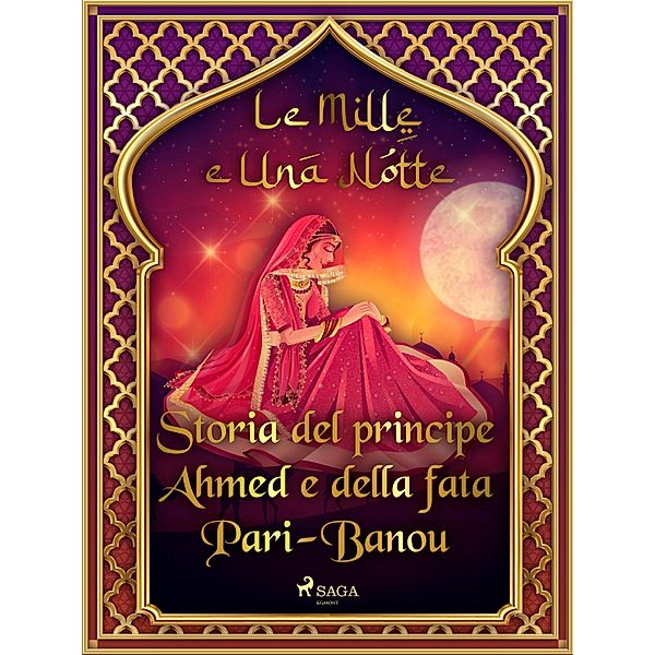 Storia del principe Ahmed e della fata Pari-Banou (Le Mille e Una Notte 59) / Le Mille e Una Notte Bd.59, One Thousand and One Nights