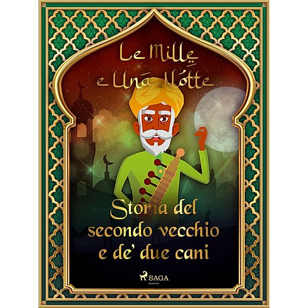 Storia del secondo vecchio e de' due cani (Le Mille e Una Notte 5) / Le Mille e Una Notte Bd.5, One Thousand and One Nights