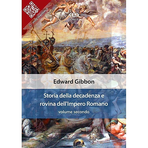 Storia della decadenza e rovina dell'Impero Romano, volume 2 / Liber Liber, Edward Gibbon