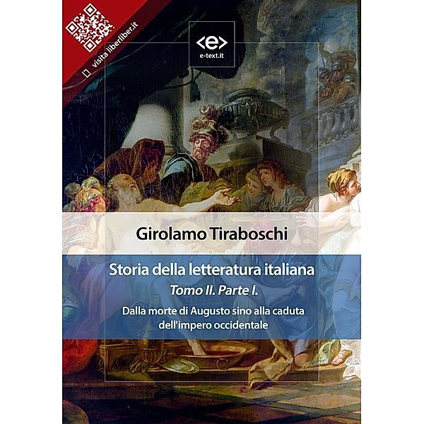 Storia della letteratura italiana del cav. Abate Girolamo Tiraboschi - Tomo 2. - Parte 1 / Liber Liber, Girolamo Tiraboschi