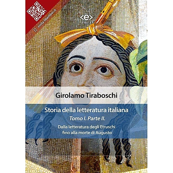 Storia della letteratura italiana del cav. Abate Girolamo Tiraboschi - Tomo 1. - Parte 2 / Liber Liber, Girolamo Tiraboschi