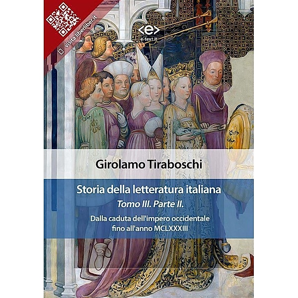Storia della letteratura italiana del cav. Abate Girolamo Tiraboschi - Tomo 3. - Parte 2 / Liber Liber, Girolamo Tiraboschi