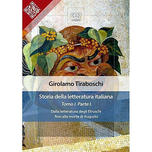 Storia della letteratura italiana del cav. Abate Girolamo Tiraboschi - Tomo 1. - Parte 1 / Liber Liber, Girolamo Tiraboschi