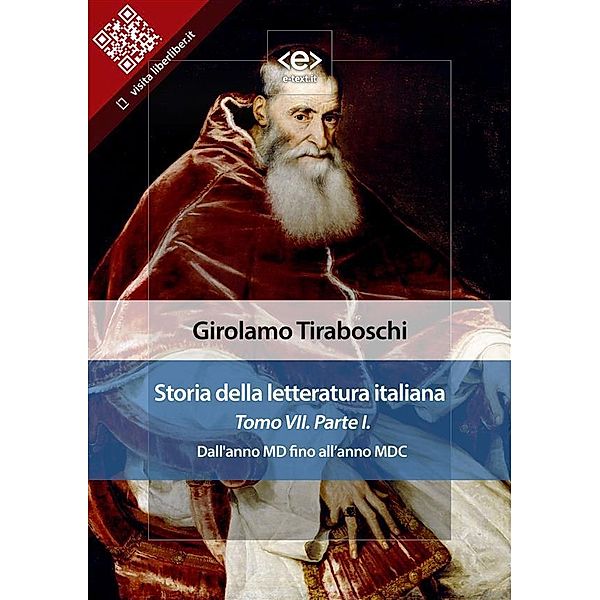 Storia della letteratura italiana del cav. Abate Girolamo Tiraboschi - Tomo 7. - Parte 1 / Liber Liber, Girolamo Tiraboschi