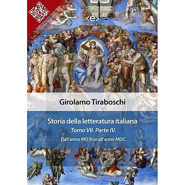 Storia della letteratura italiana del cav. Abate Girolamo Tiraboschi - Tomo 7. - Parte 4 / Liber Liber, Girolamo Tiraboschi