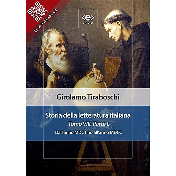 Storia della letteratura italiana del cav. Abate Girolamo Tiraboschi - Tomo 8. - Parte 1 / Liber Liber, Girolamo Tiraboschi