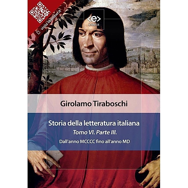 Storia della letteratura italiana del cav. Abate Girolamo Tiraboschi - Tomo 6. - Parte 3 / Liber Liber, Girolamo Tiraboschi