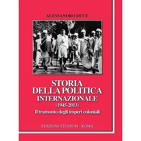 Storia della politica internazionale (1945-2013). Il tramonto degli imperi coloniali, Alessandro Duce