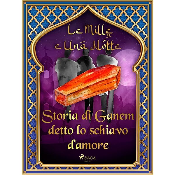 Storia di Ganem detto lo schiavo d'amore (Le Mille e Una Notte 47) / Le Mille e Una Notte Bd.47, One Thousand and One Nights