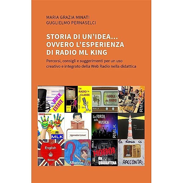 Storia di un'idea... ovvero l'esperienza di Radio ML King, Maria Grazia Minati, Guglielmo Pernaselci
