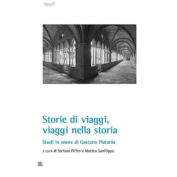 Storia di viaggi, viaggi nella storia / CIRIV Bd.1, Stefano Pifferi, Matteo Sanfilippo