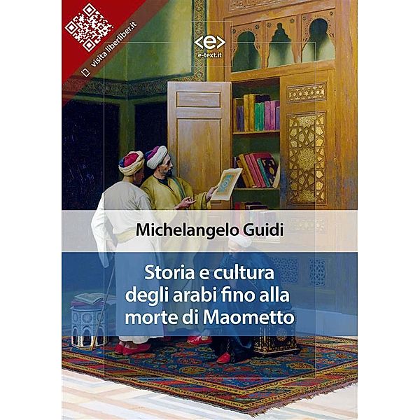 Storia e cultura degli arabi fino alla morte di Maometto / Liber Liber, Michelangelo Guidi