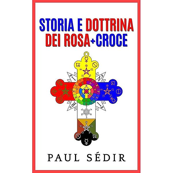 Storia e Dottrina dei Rosa + Croce, Paul Sédir