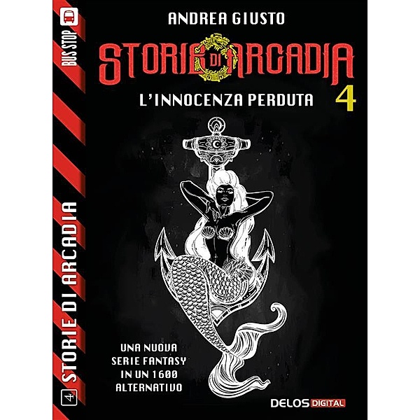 Storie di Arcadia: Storie di Arcadia: L'Innocenza perduta, Andrea Giusto