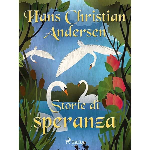 Storie di speranza / Le fiabe di Hans Christian Andersen, H. C. Andersen