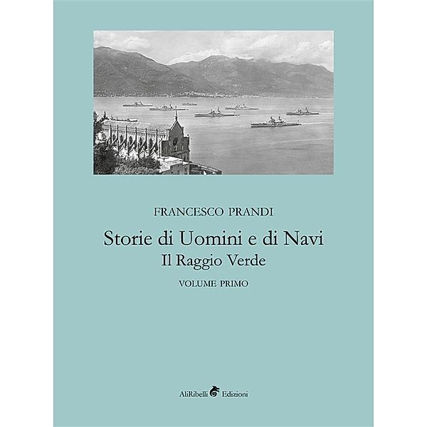 Storie di Uomini e di Navi - Il Raggio Verde, Francesco Prandi