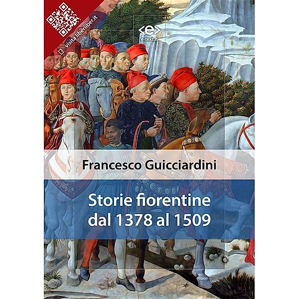 Storie Fiorentine dal 1378 al 1509 / Liber Liber, Francesco Guicciardini