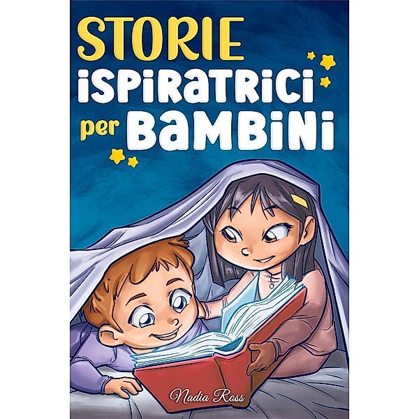 Storie Ispiratrici per Bambini (Libri Motivazionali per Bambini, #6) / Libri Motivazionali per Bambini, Nadia Ross, Special Art Stories