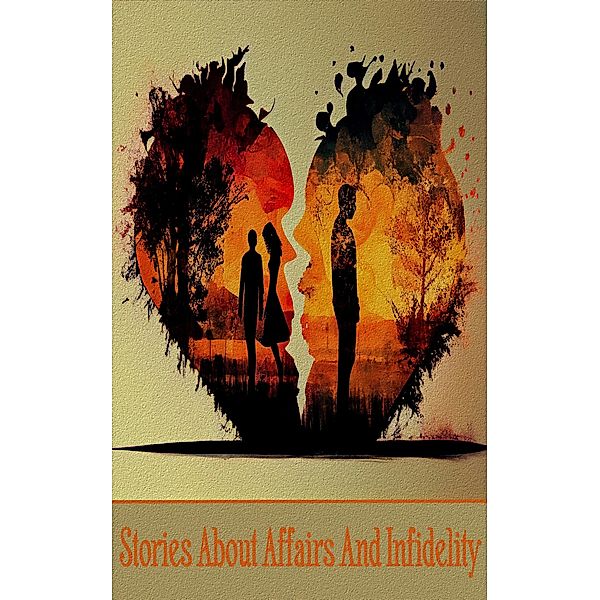 Stories About Affairs and Infidelity, Sherwood Anderson, Katherine Mansfield, D H Lawrence