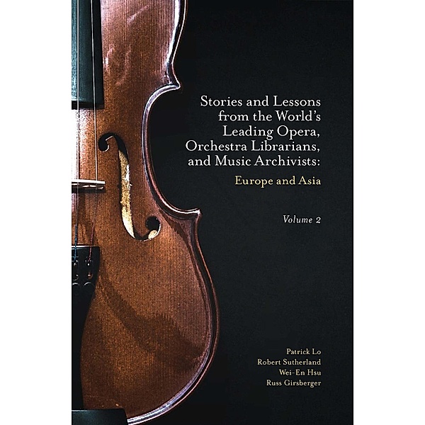 Stories and Lessons from the World's Leading Opera, Orchestra Librarians, and Music Archivists, Volume 2, Patrick Lo