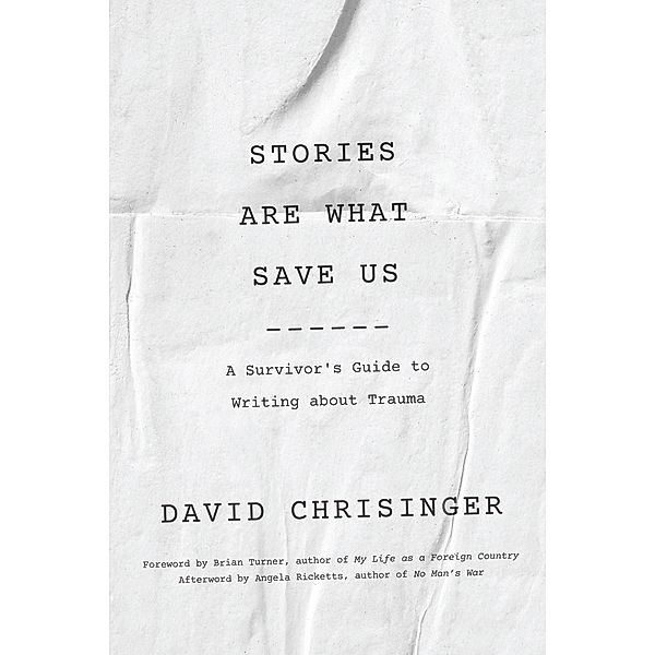 Stories Are What Save Us, David Chrisinger