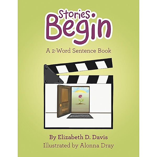 Stories Begin: A 2-Word Sentence Book, Elizabeth D. Davis, Alonna Dray