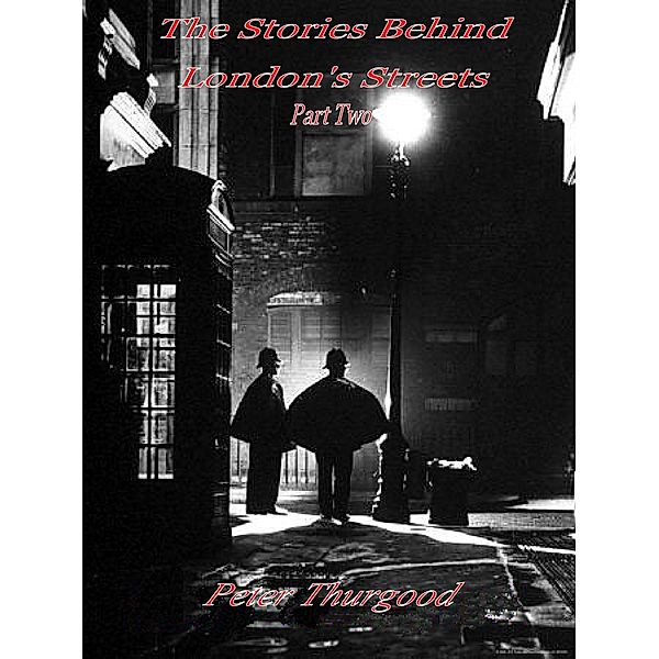 Stories Behind London's Streets (Part Two), Peter Thurgood