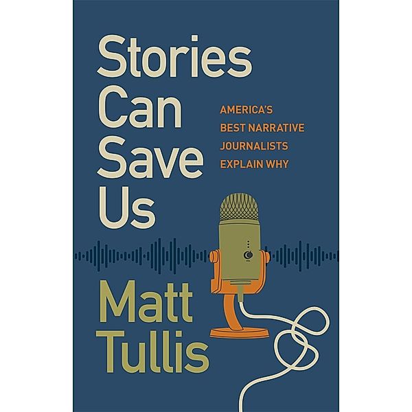 Stories Can Save Us, Matt Tullis